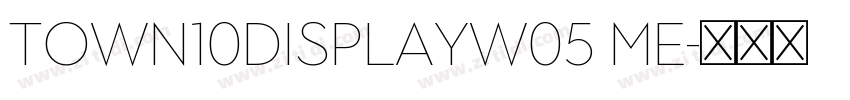 Town10DisplayW05 Me字体转换